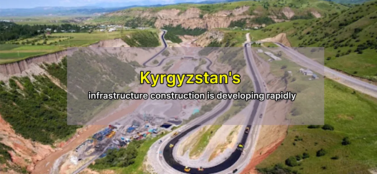 Kyrgyzstan's-infrastructure-construction-is-developing-rapidly